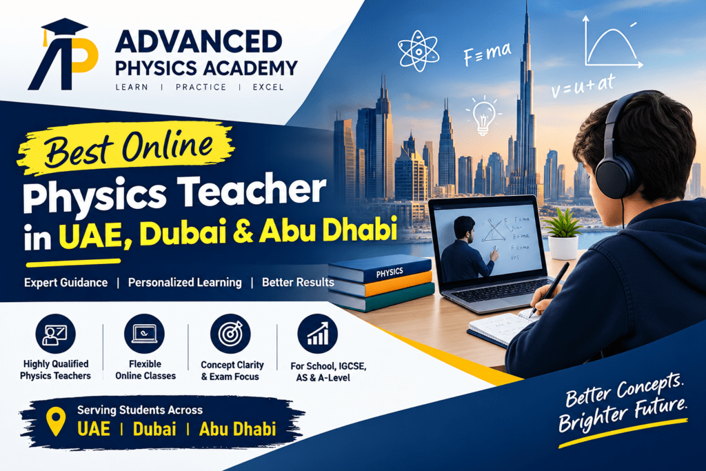 best online physics teacher in uae, dubai & abu dhabi advanced physics academy